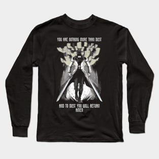 You Are Nothing But Dust and To Dust You Will Return Long Sleeve T-Shirt